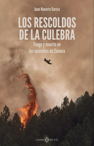 Los rescoldos de la Culebra - Juan Navarro García - Libros del K.O.