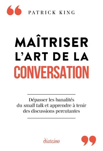 Maîtriser l'art de la conversation - Patrick King - Tredaniel