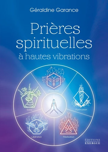 Prières spirituelles à hautes vibrations - Géraldine Garance - Courrier du livre