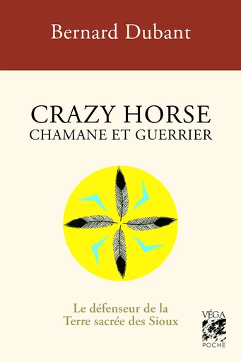 Crazy Horse Chamane et guerrier - Bernard Dubant - Tredaniel