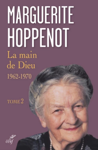 LA MAIN DE DIEU - 1962 -1970 - TOME 2 1962 -1970 - Marguerite Hoppenot - Editions du Cerf