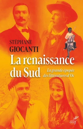 LA RENAISSANCE DU SUD - LA GRANDE EPOPEE DES LITTERATURES D'OC -  GIOCANTI FRANCOIS - Editions du Cerf