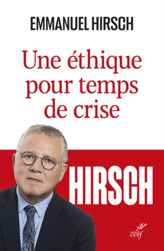 UNE ETHIQUE POUR TEMPS DE CRISE -  HIRSCH EMMANUEL - Editions du Cerf