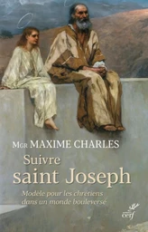 SUIVRE SAINT JOSEPH - MODELE POUR LES CHRETIENS DANS UN MONDE BOULEVERSE