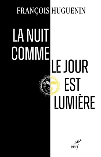 LA NUIT COMME LE JOUR EST LUMIERE - AVEC JULIEN GREEN -  HUGUENIN FRANCOIS - Editions du Cerf