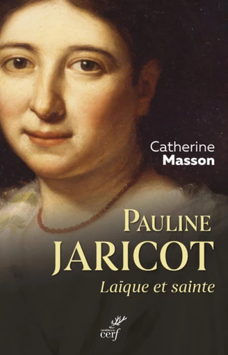 PAULINE JARICOT - LAIQUE ET SAINTE -  MASSON CATHERINE - Editions du Cerf