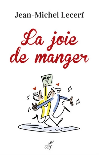 LA JOIE DE MANGER -  LECERF JEAN-MICHEL - Editions du Cerf