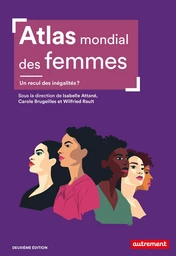 Atlas mondial des femmes. Un recul des inégalités ?