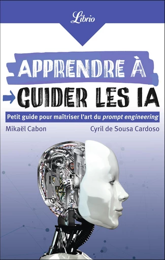 Apprendre à guider les IA - Mikael Cabon, Cyril de Sousa Cardoso - J'ai Lu