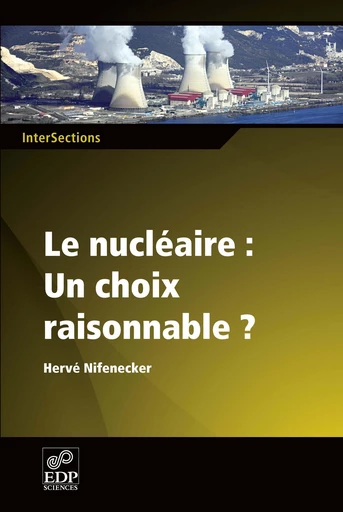 Le nucléaire: Un choix raisonnable? - Hervé Nifenecker - EDP sciences