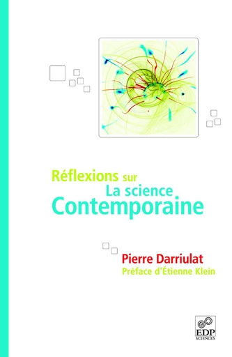 Réflexions sur la science contemporaine - Pierre Darriulat - EDP sciences