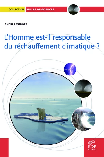 L'Homme est-il responsable du réchauffement climatique ? - André Legendre - EDP sciences