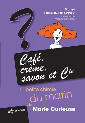 Café, crème, savon et Cie - Muriel Chiron-Charrier - EDP sciences