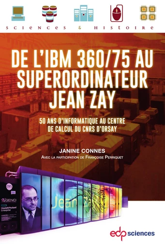 De l’IBM 360/75 au superordinateur Jean Zay - Janine Connes - EDP sciences