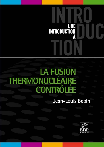 La fusion thermonucléaire contrôlée - Jean-Louis Bobin - EDP sciences