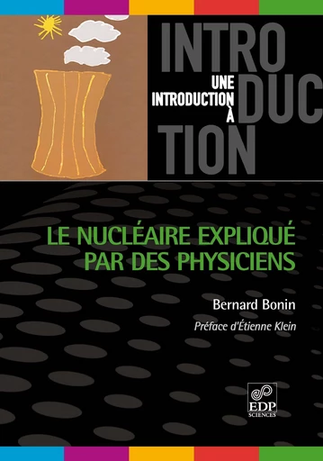 Le nucléaire expliqué par les physiciens  (version 2012) - Bernard Bonin - EDP sciences