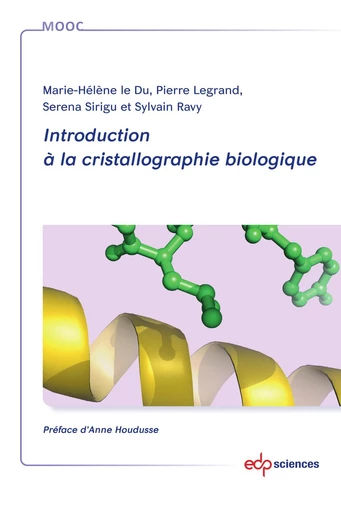 Introduction à la cristallographie biologique - Le Du Marie-Hélène, Pierre Legrand, Serena Sirigu, Sylvain Ravy - EDP sciences