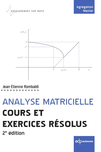 Analyse matricielle - Cours et exercices résolus - Jean-Etienne Rombaldi - EDP sciences