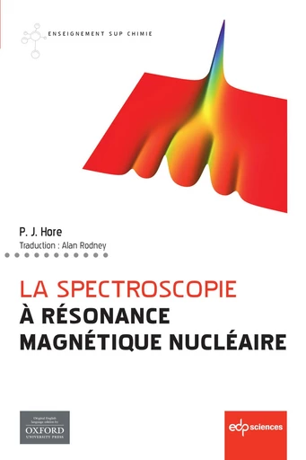 La spectroscopie à Résonance Magnétique Nucléaire - Peter Hore - EDP sciences