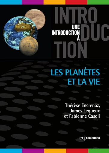 Les planètes et la vie - Thérèse Encrenaz, James Lequeux, Fabienne Casoli - EDP sciences