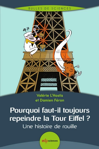 Pourquoi faut-il toujours repeindre la Tour Eiffel ? - Valérie L'Hostis, Damien Féron - EDP sciences