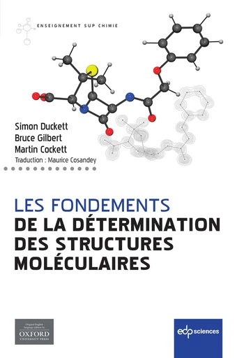 LES FONDEMENTS DE LA DÉTERMINATION DES STRUCTURES MOLÉCULAIRES - Simon DUCKETT, Bruce Gilbert, Martin Cockett - EDP sciences