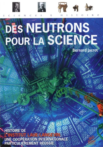 Des neutrons pour la science - Bernard Jacrot - EDP sciences