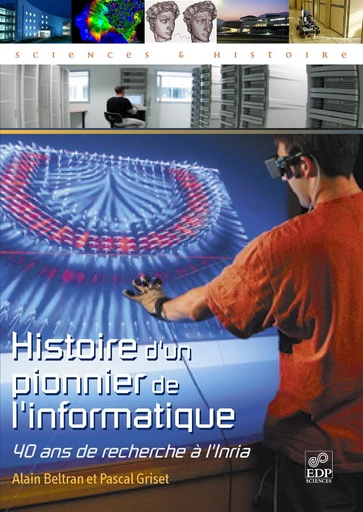 Histoire d'un pionnier de l'informatique - Alain Beltran - EDP sciences