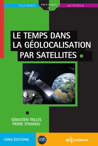 Le temps dans la géolocalisation par satellites - Sébastien Trilles, Pierre Spagnou - EDP sciences