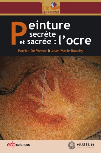 Peinture secrète et sacrée : l’ocre - Patrick De Wever, Jean-Marie Rouchy - EDP sciences