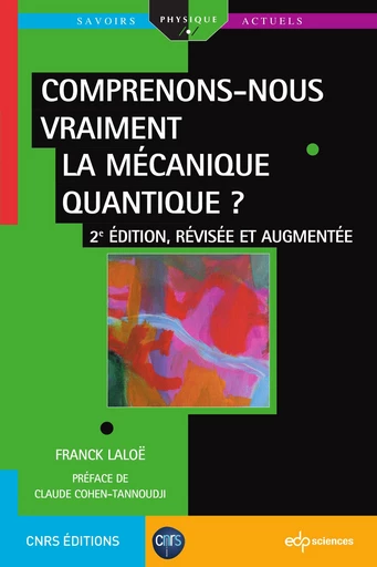 Comprenons-nous vraiment la mécanique quantique ? - Franck Laloe - EDP sciences