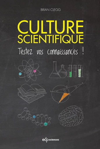 CULTURE SCIENTIFIQUE TESTEZ VOS CONNAISSANCES - Brian Clegg - EDP sciences