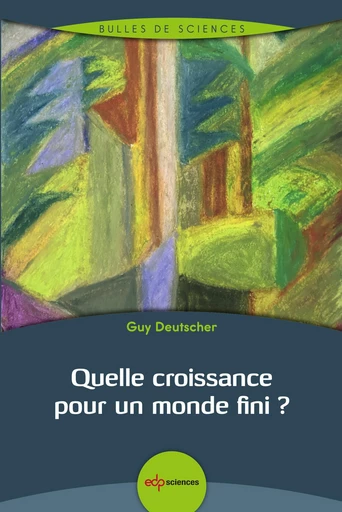 Quelle croissance pour un monde fini ? - Guy Deutscher - EDP sciences