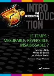 Le temps mesurable, réversible, insaisissable