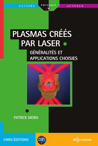 Plasmas créés par laser :  généralités et applications choisies - Patrick Mora - EDP sciences