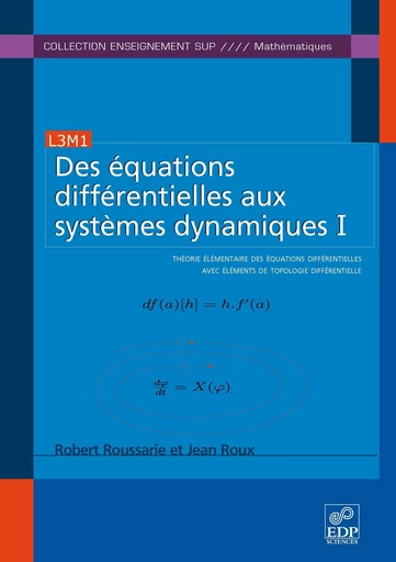 Des équations différentielles aux systèmes dynamiques I - Robert Roussarie - EDP sciences