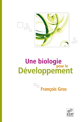 Une biologie pour le développement - François Gros - EDP sciences