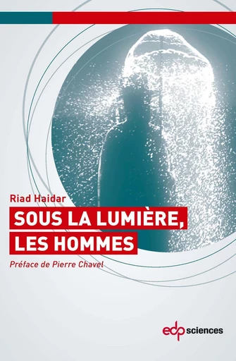 Sous la lumière, les hommes - Riad Haïdar - EDP sciences