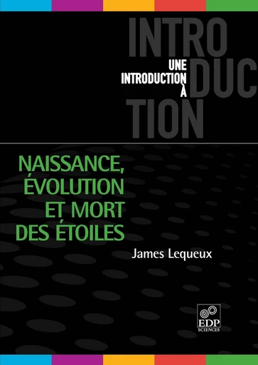 Naissance, évolution et mort des étoiles - James Lequeux - EDP sciences