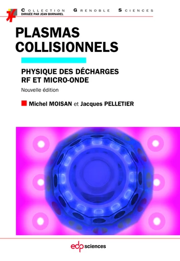 Plasmas collisionnels:  Physique des décharges RF et micro-onde - Michel Moisan - EDP sciences