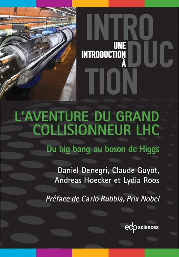 L'aventure du Grand Collisionneur LHC: du big bang au boson de higgs - Daniel Denegri - EDP sciences