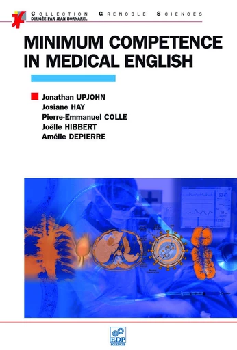 Minimum Competence in Medical English - Jonathan Upjohn, Josiane Hay, Pierre-Emmanuel Colle, Joëlle Hibbert, Amelie Depierre - EDP sciences