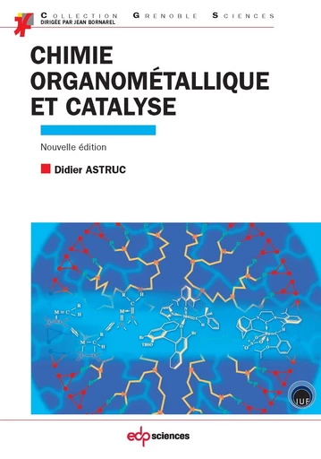 Chimie organométallique et catalyse - avec exercices corrigés - Didier Astruc - EDP sciences