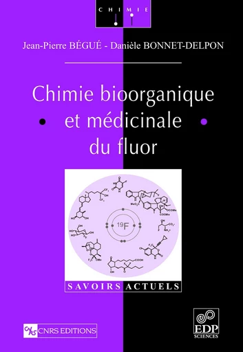 Chimie bioorganique et médicinale du fluor - Jean-Pierre Bégué - EDP sciences