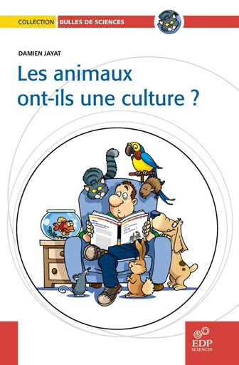 Les animaux ont-ils une culture ? - Damien Jayat - EDP sciences