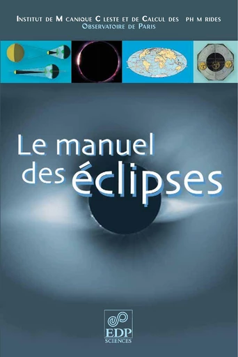 Le Manuel des éclipses -  Institut de Mécanique céleste et de calcul des éphémérides (IMCCE) - EDP sciences