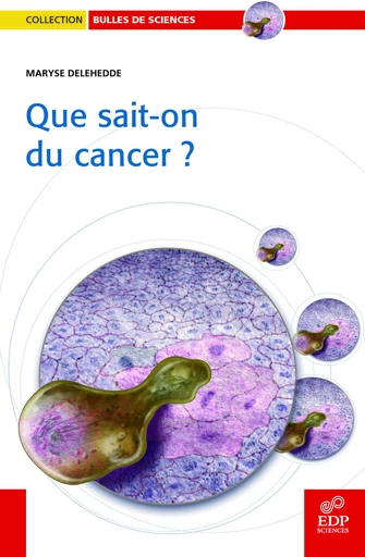 Que sait-on du cancer? - Maryse Delehedde - EDP sciences