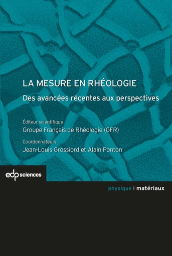 La mesure en rhéologie - des avancées récentes aux perspectives - Jean-Louis Grossiord - EDP sciences