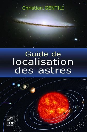 Guide de localisation des astres - Christian Gentili - EDP sciences