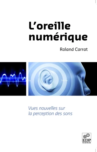 L'oreille numérique - Roland Carrat - EDP sciences